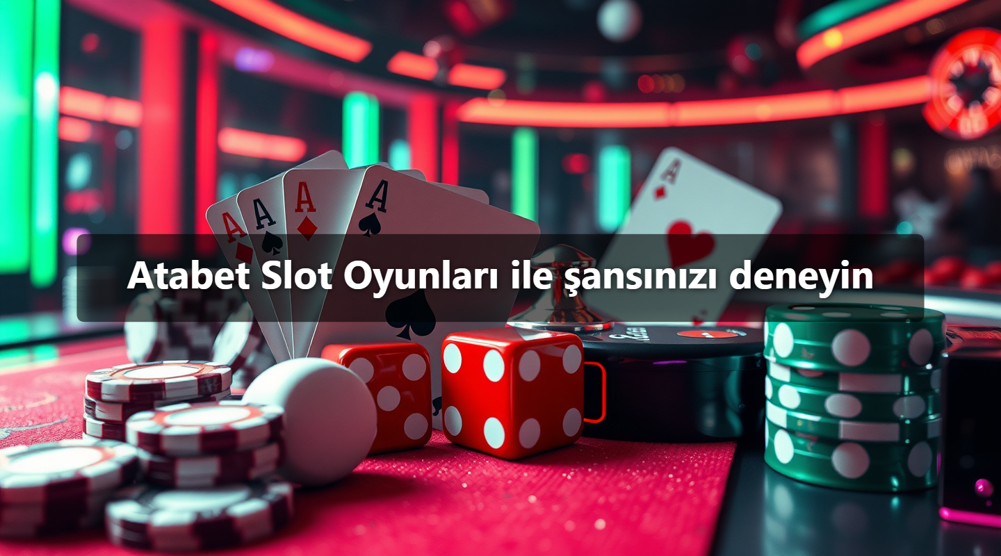 Atabet Slot Oyunları ile şansınızı deneyin